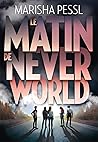 Le Matin de Neverworld by Marisha Pessl