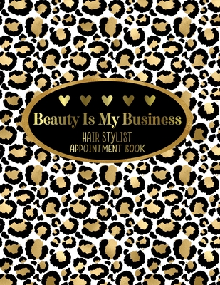 Beauty Is My Business Hair Stylist Appointment Book 8 5 X 11
