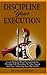 Discipline Your Execution: Learn How To Beat Procrastination, Develop Self Discipline To Take Action and Start Achieving Your Big Goals!