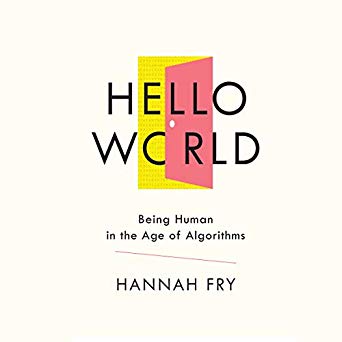 Hello World: Being Human in the Age of Algorithms