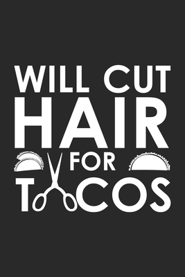 Will Cut Hair For Tacos Hair Stylist Cosmetologist Ruled Notebook
