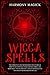 Wicca Spells: The Complete ...