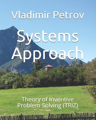 Systems Approach: Theory of Inventive Problem Solving (TRIZ)