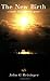 The New Birth: a study of i...