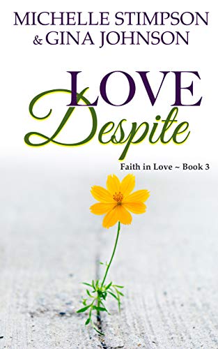 Love Despite (Faith in Love, #3)