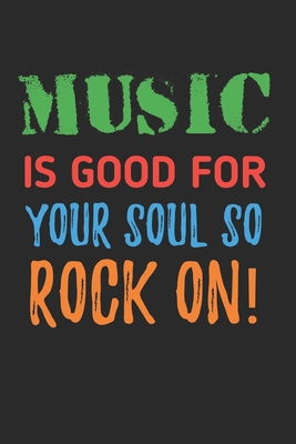 Music Is Good For The Soul Quotes Music Is Good For Your Soul So Rock On: Manuscript Paper For Musicians,  Songwriters, Composers, Write Down Notes For Beginner Professional (With Music  Quotes). By Not A Book