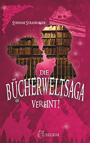 Die Bücherwelt-Saga: Vereint! (Kindle Edition)