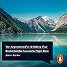 Ten Arguments For Deleting Your Social Media Accounts Right Now by Jaron Lanier