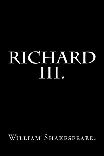 Richard III by William Shakespeare.