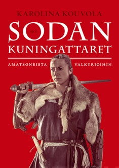 Sodan kuningattaret — Amatsoneista valkyrioihin (Hardcover)