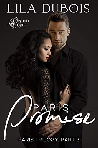 Paris Promise: Billionaire Club Romance: Paris Trilogy #3 (Orchid Club Book 6)