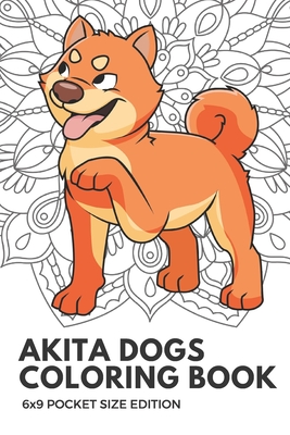 Akita Dogs Coloring Book 6x9 Pocket Size Edition Notebook