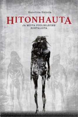 Hitonhauta ja muita puolielävien kohtaloita (Hardcover)