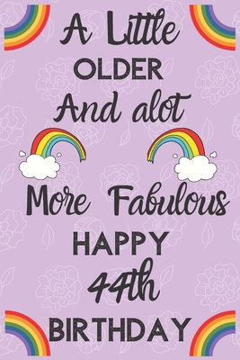 Funny 44th Birthday Quotes A Little Older And Alot More Fabulous Happy 44Th Birthday: Funny 44Th  Birthday Gift Flower Floral A Little Older And A Lot More Fabulous Journal  / Notebook / Diary By Not A Book