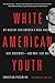 White American Youth: My De...