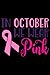 In October We Wear Pink: Breast Cancer Notebook to Write In - Track Treatment Cycles - Symptoms - Log Exercise and Medications