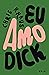 Eu amo Dick by Chris Kraus