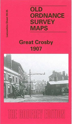 Great Crosby 1907: Lancashire Sheet 99.05 (Old O.S. Maps of Lancashire)