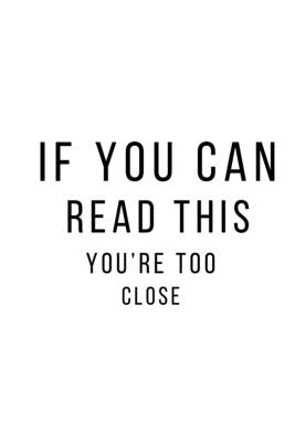 If You Can Read This You Re Too Close Journal Notebook Funny Gag Gift 100 Page Blank Lined Plus 8 Blank Checklist Page College Ruled Notebook By Not A Book