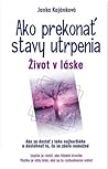 Ako prekonať stavy utrpenia - Život v láske