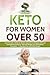 Keto for Women Over 50: Bur...