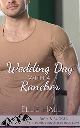 Wedding Day with a Rancher (Rich & Rugged: a Hawkins Brothers Romance #2)