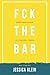 Fck The Bar by Jessica Klein