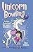 Unicorn Bowling: Another Phoebe and Her Unicorn Adventure