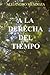 A la derecha del Tiempo. (E...