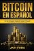 Bitcoin en Español: Guía Co...