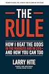 The Rule: How I Beat the Odds in the Markets and in Life―and How You Can Too