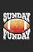 Sunday Funday: Football Notebook - Get Your Helmet, Gloves and Cleats and Spend the day Watching the Championship, Tournament! Team Players Gift! Funny Journal Notebook & Planner Gift!