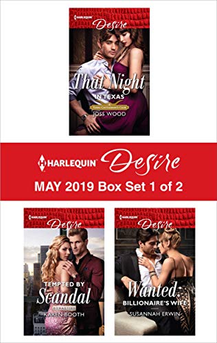 Harlequin Desire May 2019 - Box Set 1 of 2: That Night in Texas\Tempted by Scandal\Wanted: Billionaire's Wife