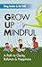 Grow Up Mindful: A Path to ...