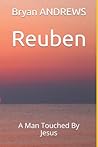 Reuben: A Man Touched By Jesus