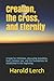 Creation, the Cross, and Et...