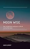 Moon Wise: How to...