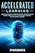 Accelerated Learning: Learn...