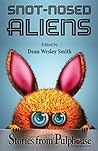 Snot-Nosed Aliens by Dean Wesley Smith