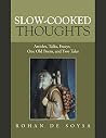 Slow-Cooked Thoughts by Rohan de Soysa Slow-Cooked Thoughts by Rohan de Soysa