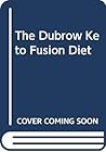 Book cover for The Dubrow Keto Fusion Diet: The Ultimate Plan for Interval Eating and Sustainable Fat Burning