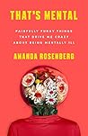 That's Mental: Painfully Funny Things That Drive Me Crazy About Being Mentally Ill Book cover for That's Mental: Painfully Funny Things That Drive Me Crazy About Being Mentally Ill