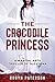 The Crocodile Princess: A M...