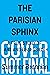 The Parisian Sphinx: A True...