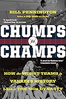 Chumps to Champs: How the Worst Teams in Yankees History Led to the '90s Dynasty