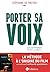 PORTER SA VOIX : S'AFFIRMER...