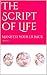 The Script of Life: Manifes...