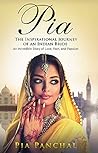 Pia: The Inspirational Journey Of An Indian Bride - An Incredible Story of Love, Pain, and Passion