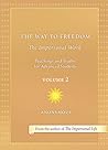 The Way to Freedom: The Impersonal Work Volume 2: Teachings and Truths for Advanced Students The Way to Freedom: The Impersonal Work Volume 2: Teachings and Truths for Advanced Students