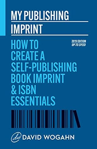 My Publishing Imprint: How to Create a Self-Publishing Book Imprint & ISBN Essentials (Countdown to Book Launch 1)